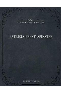 Coperta cărții 'Patricia Brent, Spinster - Herbert George Jenkins'