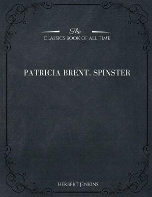 Coperta cărții 'Patricia Brent, Spinster - Herbert George Jenkins'