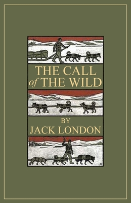 The Call of the Wild: 1903 Classic Edition with Original Illustrations - Jack London