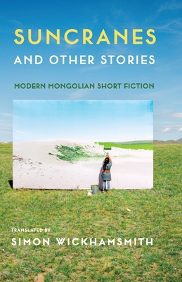 Suncranes and Other Stories: Modern Mongolian Short Fiction - Simon Wickhamsmith