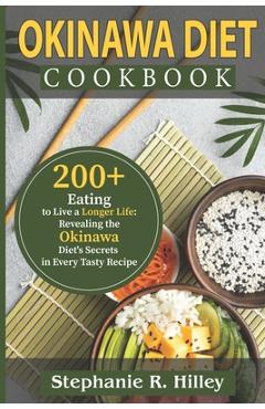 Coperta cărții 'Okinawa Diet Cookbook: 200+Eating to Live a Longer Life: Revealing the Okinawa Diet's Secrets in Every Tasty Recipe -'
