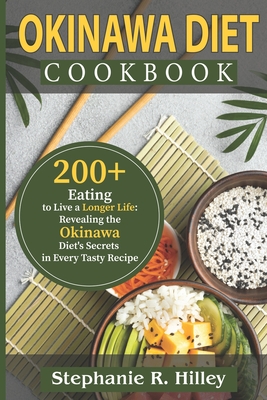Coperta cărții 'Okinawa Diet Cookbook: 200+Eating to Live a Longer Life: Revealing the Okinawa Diet's Secrets in Every Tasty Recipe -'