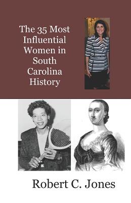 Coperta cărții 'The 35 Most Influential Women in South Carolina History - Robert Charles Jones'