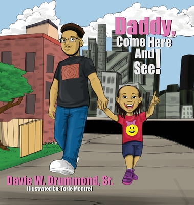 Daddy Come Here and See! - Davie W. Drummond
