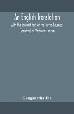 Coperta cărții 'An English translation, with the Sanskrit text of the Tattva-kaumudi. (Sankhya) of Vachaspati misra - Ganganatha Jha'