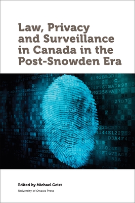 Law, Privacy and Surveillance in Canada in the Post-Snowden Era - Michael Geist