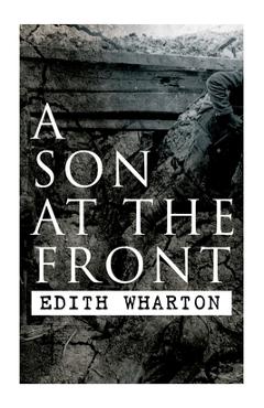 Coperta cărții 'A Son at the Front: Historical Novel - Edith Wharton'