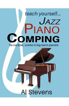Coperta cărții 'teach yoursefl... Jazz Piano Comping: for cocktail, combo and big band pianists - Al Stevens'