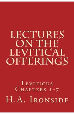 Poza produsului Lectures On The Levitical Offerings: Leviticus Chapters 1-7 - H. A. Ironside