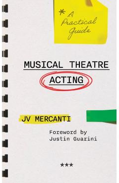 Musical Theatre Acting: A Practical Guide - Jv Mercanti
