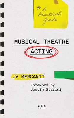 Musical Theatre Acting: A Practical Guide - Jv Mercanti