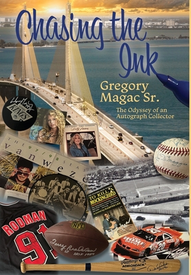 Coperta cărții 'Chasing the Ink, The Odyssey of an Autograph Collector - Gregory Magac'