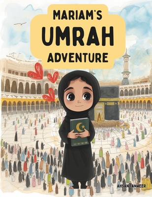 Mariam's Umrah Adventure - Ahsan Tanweer