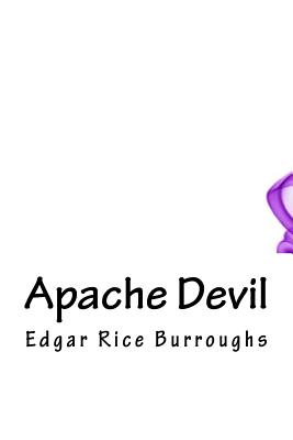 Apache Devil - Edgar Rice Burroughs