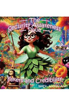 Coperta cărții 'The Security Awareness Pixie - Fakers and Credibility: A guide for helping our children stay safe online - Andrew Aken'