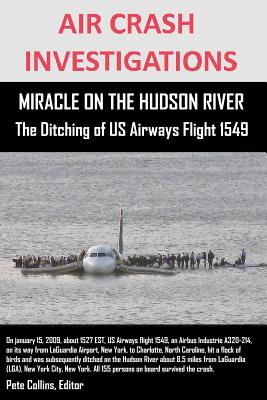 AIR CRASH INVESTIGATIONS MIRACLE ON THE HUDSON RIVER The Ditching of US Airways Flight 1549 - Editor Pete Collins