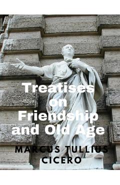 Treatises on Friendship and Old Age -