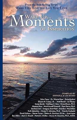 Wake Up...Live the Life You Love: Wake Up Moments of Inspiration - Steven E