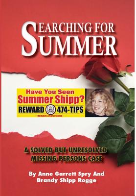 Coperta cărții 'Searching for Summer: A Solved But Unresolved Missing Persons Case - Anne Garrett Spry'