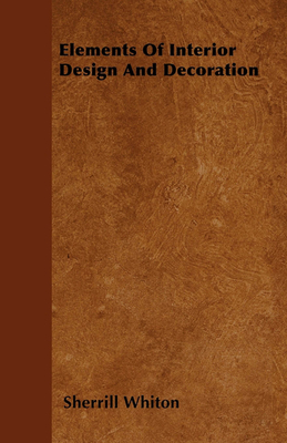 Elements Of Interior Design And Decoration - Sherrill Whiton