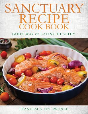 sanctuary recipe cook book - Francesca Ify Iwunze