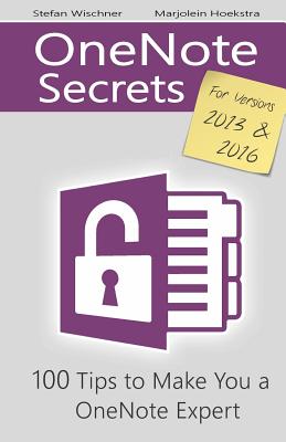 OneNote Secrets: 100 Tips for OneNote 2013 and 2016 - Marjolein Hoekstra