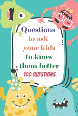 Questions to ask your kids to know them better: Conversation starters for kids - family relations - parenting - family bonds - Brainfit Publishing