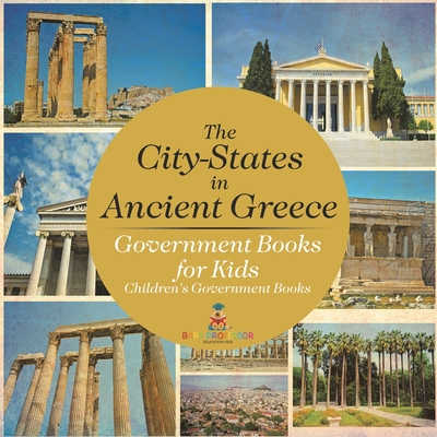 The City-States in Ancient Greece - Government Books for Kids Children's Government Books - 