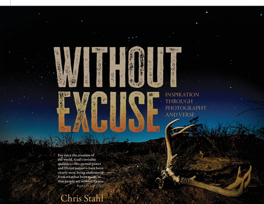 Without Excuse: Inspiration Through Photography and Verse - Chris Stahl