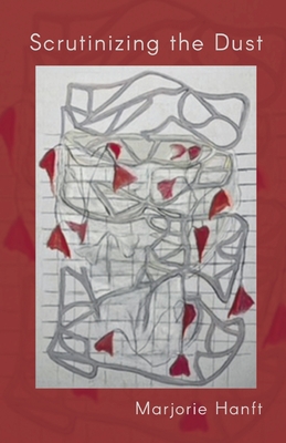 Coperta cărții 'Scrutinizing the Dust - Marjorie Hanft'