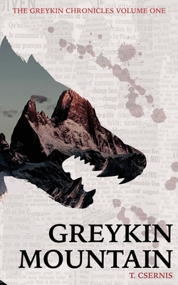 Greykin Mountain: Greykin Chronicles Volume One - Tate Csernis