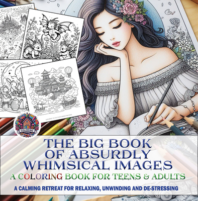 Coperta cărții 'The Big Book of Absurdly Whimsical Images: A Coloring Book for Teens & Adults - Sam Bianchi'