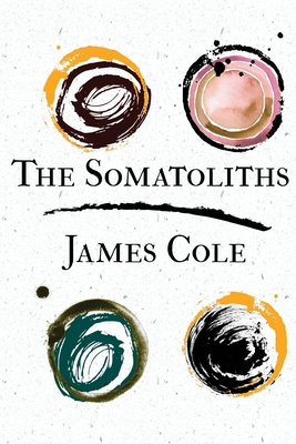 The Somatoliths - James Cole