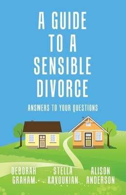 A Guide to a Sensible Divorce: Answers to your Questions - Stella Kavoukian