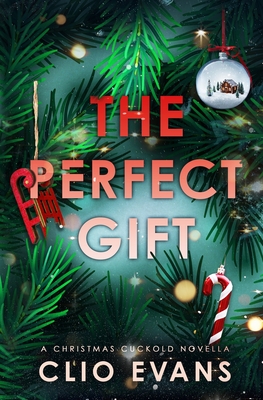 The Perfect Gift: A Christmas Cuckold Novella - Clio Evans