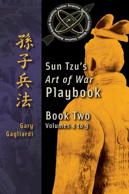 Book Two: Sun Tzu's Art of War Playbook: Volumes 5-9 - Gary Gagliardi
