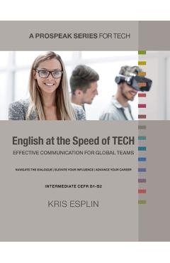 Coperta cărții 'English at the Speed of Tech: Effective Communication for Global Teams - Kris Esplin'
