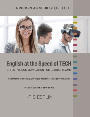 Coperta cărții 'English at the Speed of Tech: Effective Communication for Global Teams - Kris Esplin'