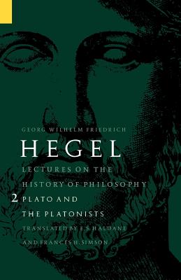 Lectures on the History of Philosophy, Volume 2: Plato and the Platonists - Georg Wilhelm Friedrich Hegel