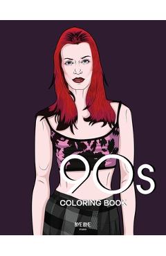 Poza produsului 90s FASHION COLORING BOOK: A Fashion Coloring Book for adults and teenagers - Bye Bye Studio