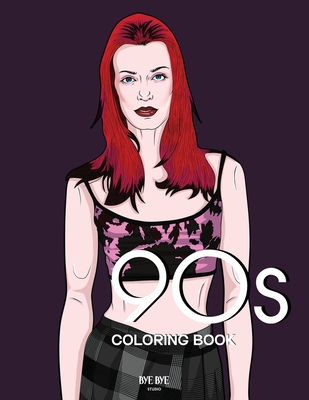 90s FASHION COLORING BOOK: A Fashion Coloring Book for adults and teenagers - Bye Bye Studio