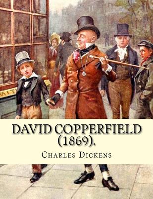 David Copperfield (1869). By Charles Dickens, illustrated By: H.K. Browne: David Copperfield is the eighth novel by Charles Dickens. The novel's full - H. K. Browne