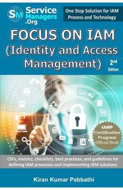Coperta cărții 'Focus on IAM (Identity and Access Management): CSFs, metrics, checklists, best practices, and guidelines for defining'