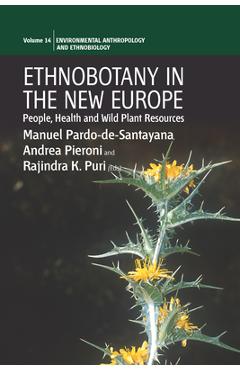 Ethnobotany in the New Europe: People, Health and Wild Plant Resources - Manuel Pardo-de-santayana