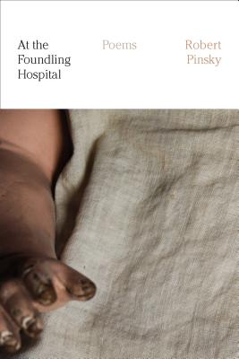 At the Foundling Hospital: Poems - Robert Pinsky