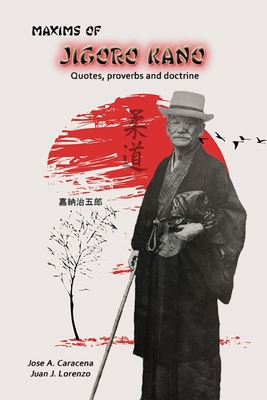 Maxims of Jigoro Kano - Judo (English) - Jose A. Caracena