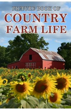 Coperta cărții 'Country Farm Life: Picture Books For Adults With Dementia And Alzheimers Patients - Beautiful Photos Of Farm Scenes,'