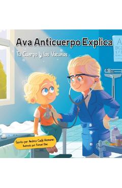 Poza produsului Ava Anticuerpo Explica: Tu Cuerpo y las Vacunas - Andrea Cudd Alemanni