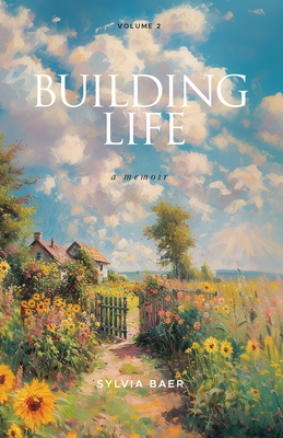 Building Life: A Memoir - Sylvia Baer