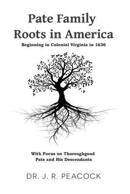 Coperta cărții 'Pate Family Roots in America: Beginning in Colonial Virginia in 1636 - A. J. Pate'
